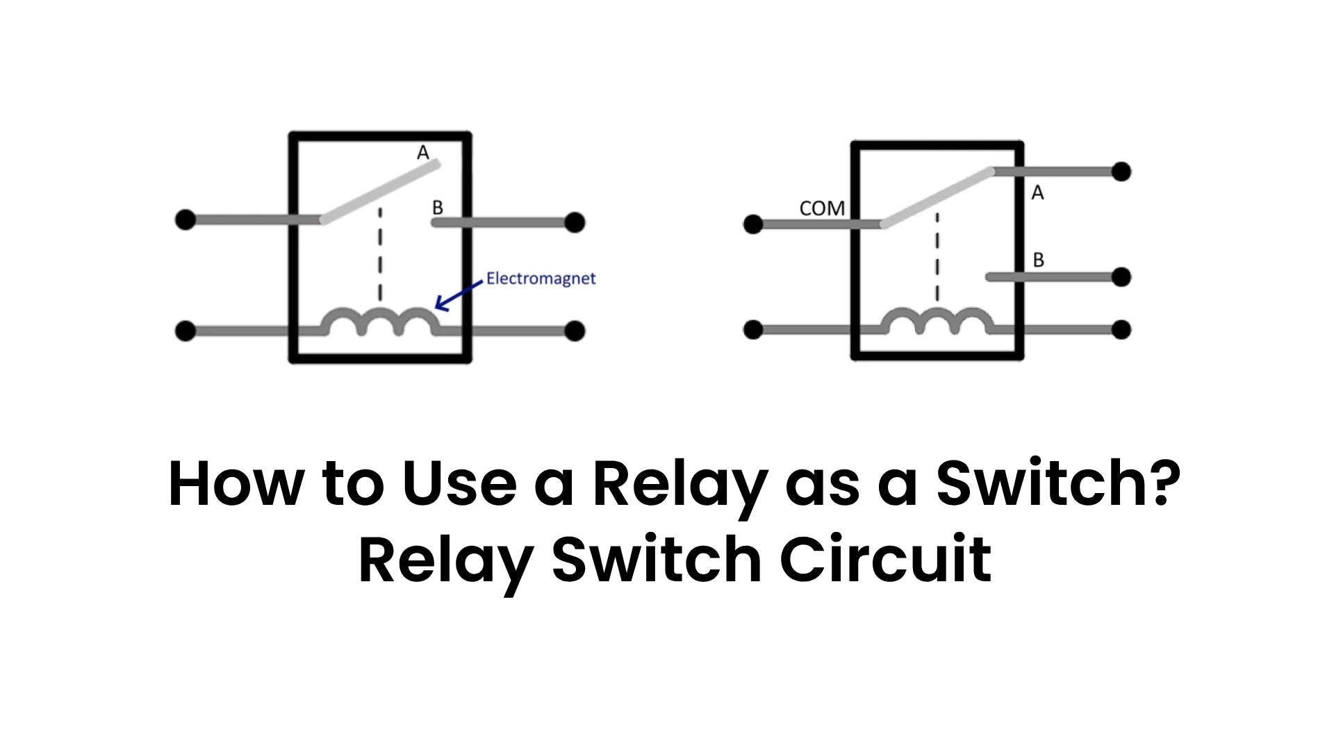 How to Use a Relay as a Switch? Know Relay Switch Circuit - AC and Switching Circuits